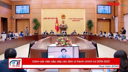 Giám sát việc sắp xếp các đơn vị hành chính từ 2019-2021