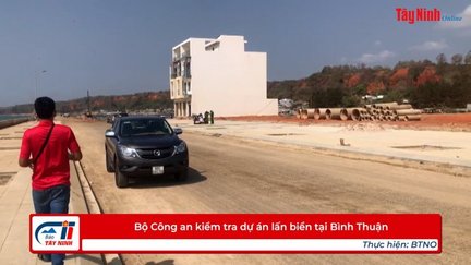 Bộ Công an kiểm tra dự án lấn biển  tại Bình Thuận