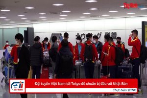 Đội tuyển Việt Nam tới Tokyo để chuẩn bị đấu với Nhật Bản