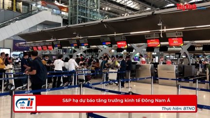 S&P hạ dự báo tăng trưởng kinh tế Đông Nam Á