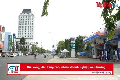 Giá xăng, dầu tăng cao, nhiều doanh nghiệp ảnh hưởng