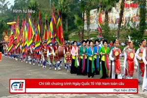 Chi tiết chương trình Ngày Quốc Tổ Việt Nam toàn cầu