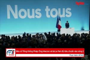 Bầu cử Tổng thống Pháp: Ông Macron và bà Le Pen đủ tiêu chuẩn vào vòng 2