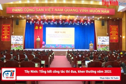 Tây Ninh: Tổng kết công tác thi đua, khen thưởng năm 2021