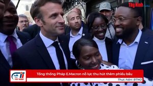 Tổng thống Pháp E.Macron nỗ lực thu hút thêm phiếu bầu