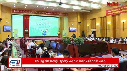 Chung sức trồng 1 tỷ cây xanh vì một Việt Nam xanh