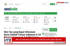 Báo chí Indonesia nêu lí do U23 thất bại trước tuyển Việt Nam