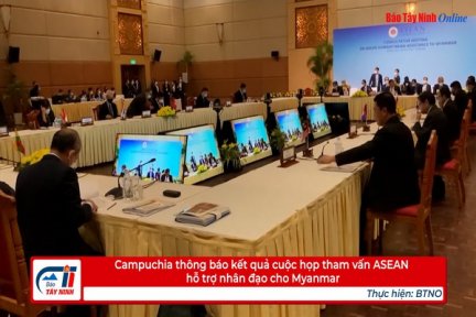 Campuchia thông báo kết quả cuộc họp tham vấn ASEAN hỗ trợ nhân đạo cho Myanmar