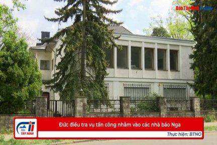 Đức điều tra vụ tấn công nhằm vào các nhà báo Nga
