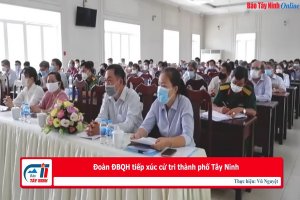 Đoàn ĐBQH tỉnh tiếp xúc cử tri thành phố Tây Ninh