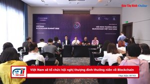 Việt Nam sẽ tổ chức hội nghị thượng đỉnh thường niên về Blockchain