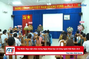Tây Ninh: Họp mặt chào mừng Ngày Khoa học và Công nghệ Việt Nam 18.5