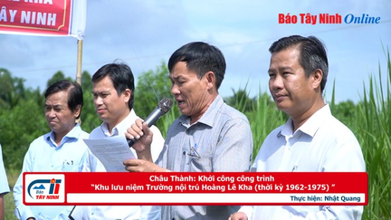 Châu Thành: Khởi công công trình “Khu lưu niệm Trường nội trú Hoàng Lê Kha (thời kỳ 1962-1975) ”