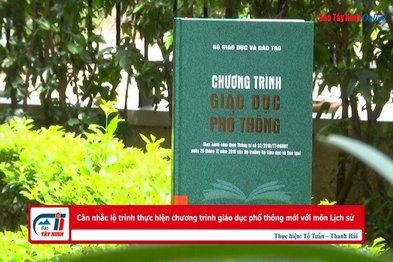 Cân nhắc lộ trình thực hiện chương trình giáo dục phổ thông mới với môn Lịch sử