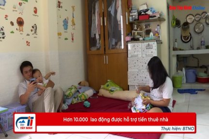 Hơn 10.000  lao động được hỗ trợ tiền thuê nhà