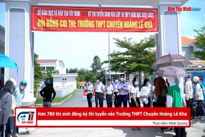 Hơn 780 thí sinh đăng ký thi tuyển vào Trường THPT Chuyên Hoàng Lê Kha