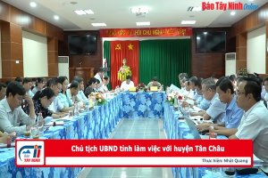Chủ tịch UBND tỉnh làm việc với huyện Tân Châu