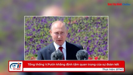 Tổng thống V.Putin khẳng định tầm quan trọng của sự đoàn kết