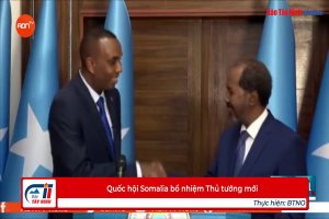 Quốc hội Somalia bổ nhiệm Thủ tướng mới
