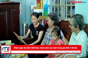 Nhân ngày Gia đình Việt Nam: Hạnh phúc vẹn toàn trong gia đình 3 thế hệ