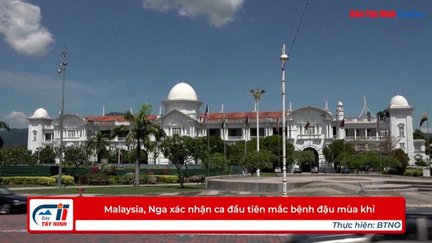 Malaysia, Nga xác nhận ca đầu tiên mắc bệnh đậu mùa khỉ