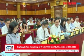 Ông Nguyễn Nam Hưng trúng cử Uỷ viên UBND tỉnh Tây Ninh nhiệm kỳ 2021-2026
