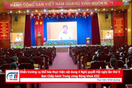 Khẩn trương cụ thể hóa thực hiện nội dung 4 Nghị quyết Hội nghị lần thứ 5 Ban Chấp hành Trung ương Đảng khoá XIII