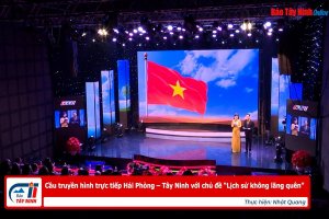 Cầu truyền hình trực tiếp Hải Phòng – Tây Ninh với chủ đề “Lịch sử không lãng quên”
