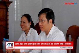 Lãnh đạo tỉnh thăm gia đình chính sách tại thành phố Tây Ninh