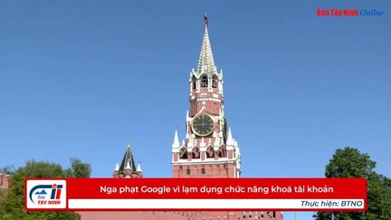 Nga phạt Google vì lạm dụng chức năng khoá tài khoản