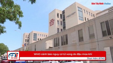 WHO cảnh báo nguy cơ tử vong do đậu mùa khỉ