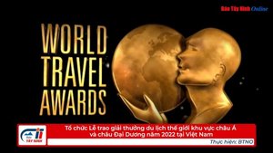 Tổ chức Lễ trao giải thưởng du lịch thế giới khu vực châu Á và châu Đại Dương năm 2022 tại Việt Nam
