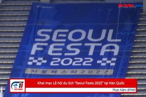Khai mạc Lễ hội du lịch “Seoul Festa 2022” tại Hàn Quốc