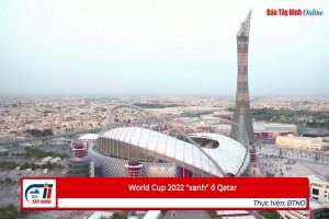 World Cup 2022 "xanh" ở Qatar
