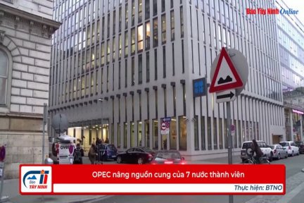 OPEC nâng nguồn cung của 7 nước thành viên