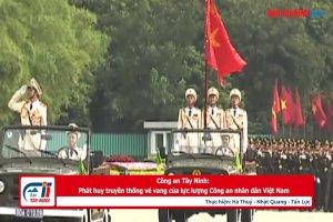 Công an Tây Ninh: Phát huy truyền thống vẻ vang của lực lượng Công an nhân dân Việt Nam