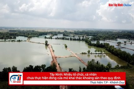 Tây Ninh: Nhiều tổ chức, cá nhân chưa thực hiện đóng cửa mỏ khai thác khoáng sản theo quy định