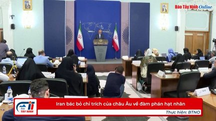 Iran bác bỏ chỉ trích của châu Âu về đàm phán hạt nhân