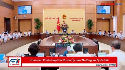 Khai mạc Phiên họp thứ 15 của Ủy ban Thường vụ Quốc hội