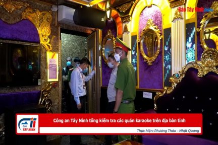 Công an Tây Ninh tổng kiểm tra các quán karaoke trên địa bàn tỉnh