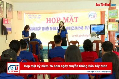 Họp mặt kỷ niệm 76 năm ngày truyền thống Báo Tây Ninh