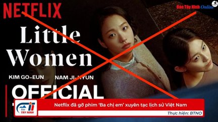 Netflix đã gỡ phim ‘Ba chị em’ xuyên tạc lịch sử Việt Nam