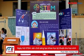 Ngày hội STEM-sân chơi sáng tạo khoa học kỹ thuật cho học sinh