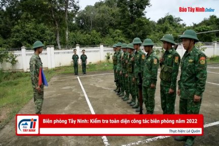 Biên phòng Tây Ninh: Kiểm tra toàn diện công tác biên phòng năm 2022