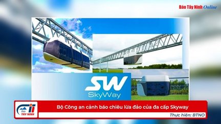 Bộ Công an cảnh báo chiêu lừa đảo của đa cấp Skyway