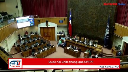 Quốc hội Chile thông qua CPTPP