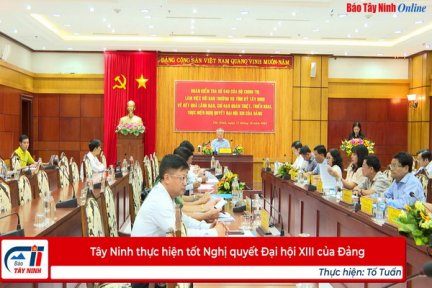 Tây Ninh thực hiện tốt Nghị quyết Đại hội XIII của Đảng