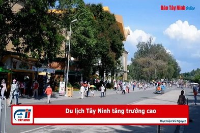 Du lịch Tây Ninh tăng trưởng cao