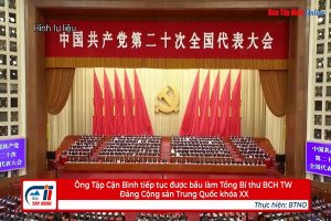 Ông Tập Cận Bình tiếp tục được bầu làm Tổng Bí thư BCH TW Đảng Cộng sản Trung Quốc khóa XX