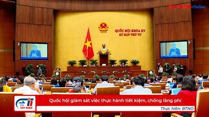 Quốc hội giám sát việc thực hành tiết kiệm, chống lãng phí